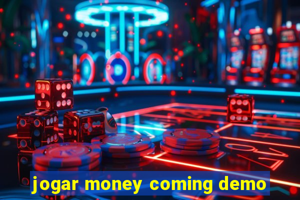 jogar money coming demo